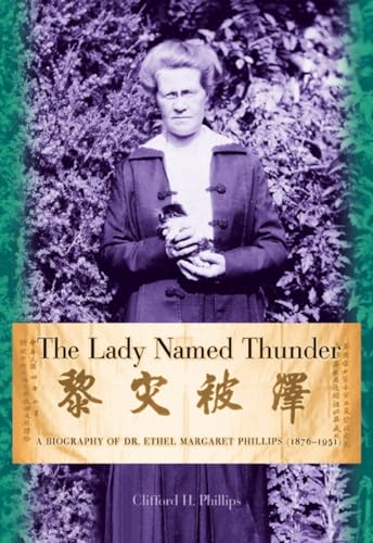 9780888644084: The Lady Named Thunder: A Biography of Dr. Ethel Margaret Phillips, 1876-1951