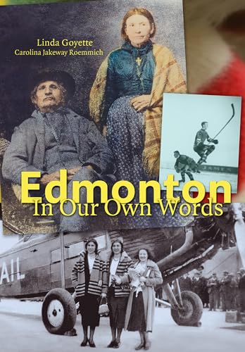 Stock image for Edmonton in Our Own Words for sale by ThriftBooks-Dallas