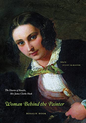 Stock image for Woman Behind the Painter: The Diaries of Rosalie, Mrs. James Clarke Hook for sale by Russell Books