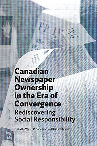 Beispielbild fr Canadian Newspaper Ownership in an Era of Convergence: Rediscovering Social Responsibility zum Verkauf von Book Dispensary