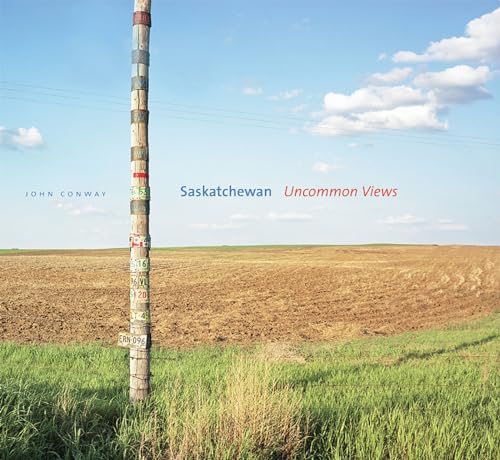 Stock image for Saskatchewan: Uncommon Views for sale by Riverby Books