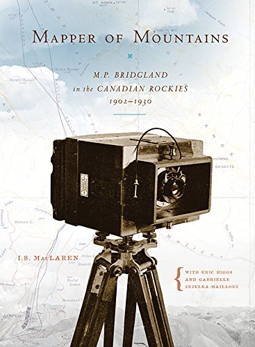 Mapper of Mountains: M P Bridgland in the Canadian Rockies, 1902-1930