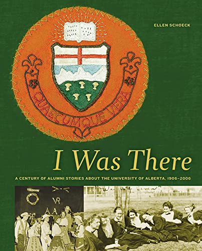 Beispielbild fr I Was There : A Century of Alumni Stories about the University of Alberta, 1906-2006 zum Verkauf von Better World Books