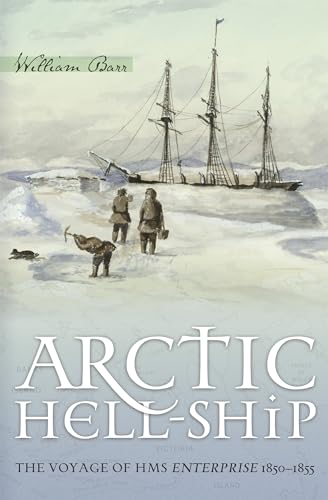 Beispielbild fr Arctic Hell-Ship : The Voyage of HMS Enterprise 1850-1855 zum Verkauf von Better World Books