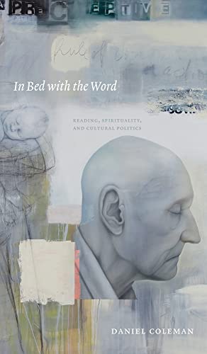 Imagen de archivo de In Bed with the Word: Reading, Spirituality, and Cultural Politics (The University of Alberta Press) a la venta por SecondSale