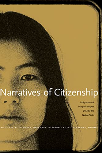 Beispielbild fr Narratives of Citizenship: Indigenous and Diasporic Peoples Unsettle the Nation-State zum Verkauf von Book House in Dinkytown, IOBA