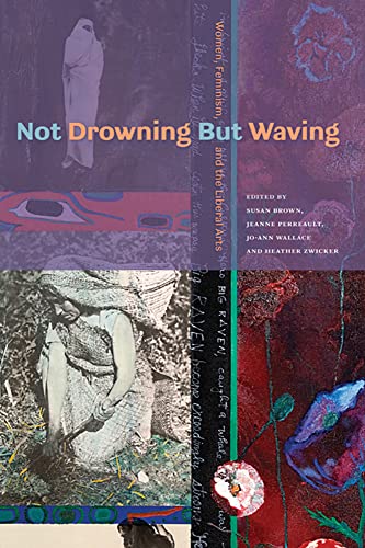 Beispielbild fr Not Drowning but Waving: Women, Feminism and the Liberal Arts zum Verkauf von Book House in Dinkytown, IOBA