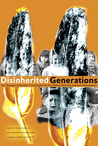 Stock image for Disinherited Generations: Our Struggle to Reclaim Treaty Rights for First Nations Women and their Descendants for sale by Front Cover Books