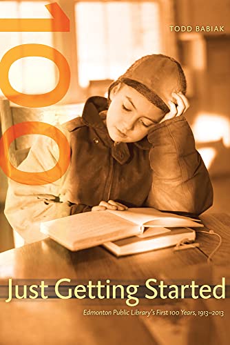 9780888647283: Just Getting Started!: Edmonton Public Library's First 100 Years, 1913-2013