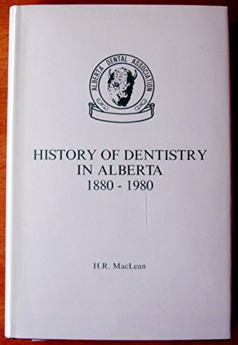 History of Dentistry in Alberta 1880-1980