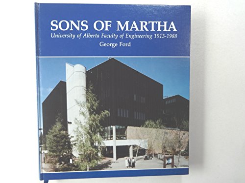 Sons of Martha: U of A Fauclty of Engineering 1913-1988