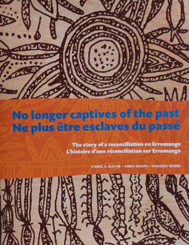 Stock image for No Longer Captives of the Past: The Story of Reconciliation on Erromango = Ne Plus  tre Esclaves du Pass : l'Histoire d'une R conciliation sur Erromango for sale by ThriftBooks-Atlanta