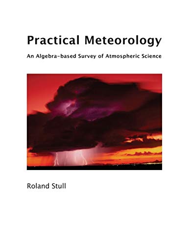 Imagen de archivo de Practical Meteorology: An Algebra-based Survey of Atmospheric Science a la venta por HPB-Red