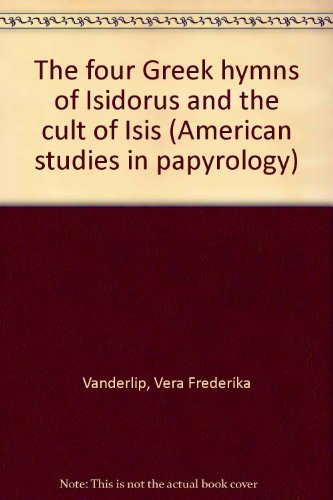 9780888660121: The four Greek hymns of Isidorus and the cult of Isis (American studies in papyrology)