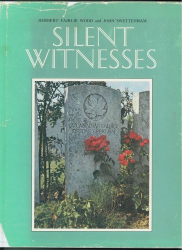 Stock image for Silent Witnesses (Canadian War Museum Historical Publications ; no. 10) for sale by Book Emporium 57