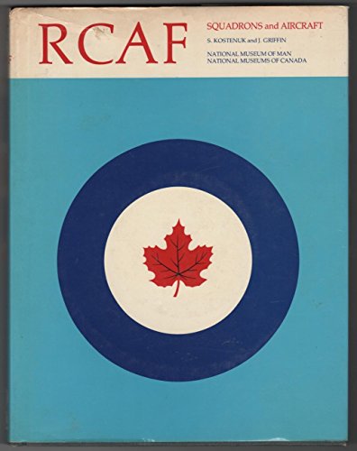 9780888665775: RCAF: Squadron histories and aircraft, 1924-1968 (Historical publication / Canadian War Museum National Museum of Man, National Museums of Canada)