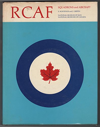 Imagen de archivo de RCAF: Squadron Histories and Aircraft, 1924-1968 (Historical publication - Canadian War Museum 14) a la venta por ThriftBooks-Dallas