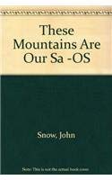 9780888665904: These Mountains Are Our Sa -OS