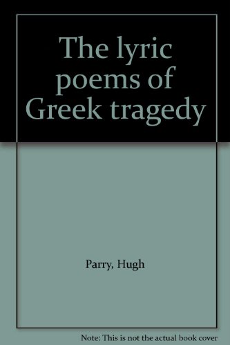 Beispielbild fr The lyric poems of Greek tragedy zum Verkauf von Chaparral Books