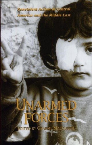 Beispielbild fr Unarmed Forces: Nonviolent Action in Central American and the Middle East zum Verkauf von Bay Used Books