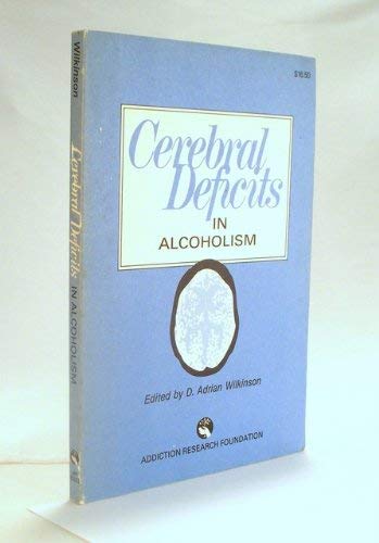 Cerebral Deficits in Alcoholism: Proceedings of the International Symposium Held in Toronto, Marc...