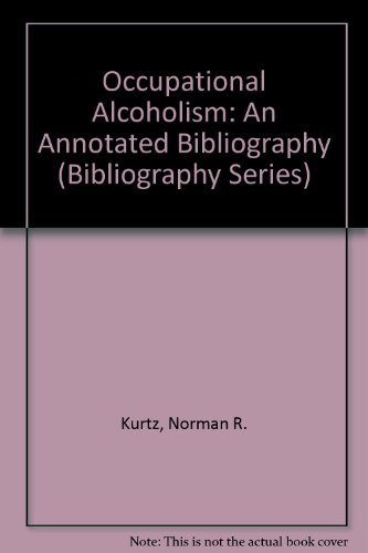Stock image for Occupational Alcoholism: An Annotated Bibliography (Bibliography Series) for sale by Alexander Books (ABAC/ILAB)