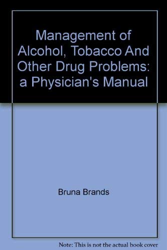 Beispielbild fr Management of Alcohol, Tobacco and Other Drug Problems : A Physician's Manual zum Verkauf von Better World Books
