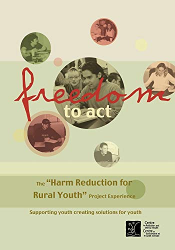 Stock image for Freedom to Act The Harm Reduction for Rural Youth Project Experience for sale by PBShop.store US