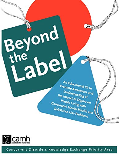 Stock image for Beyond the Label An Educational Kit to Promote Awareness and Understanding of the Impact of Stigma on People Living with Concurrent Mental Health and Substance Use Problems for sale by PBShop.store US