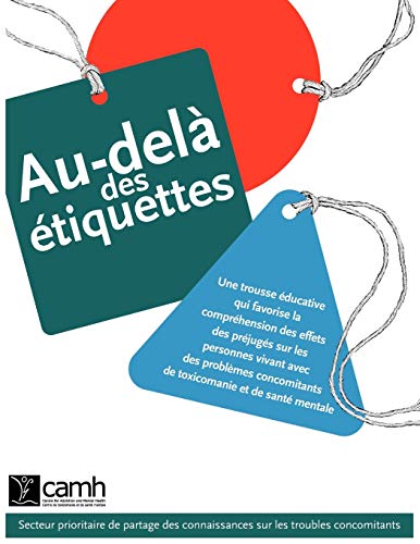 Stock image for Audel des tiquettes Une trousse ducative qui favorise la comprhension des effets des prjugs sur les personnes vivant avec des problmes concomitants de toxicomanie et de sant mentale for sale by PBShop.store US