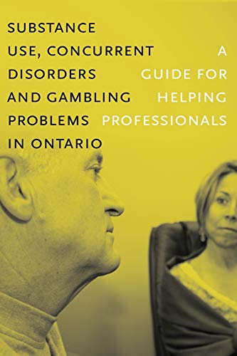 9780888687425: Substance Use, Concurrent Disorders, and Gambling Problems in Ontario: A Guide for Helping Professionals