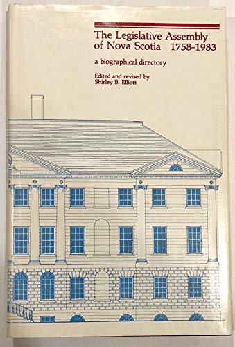 9780888710505: The Legislative Assembly of Nova Scotia, 1758-1983: A biographical directory