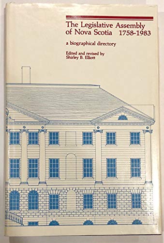 Stock image for The Legislative Assembly of Nova Scotia, 1758-1983: A biographical directory for sale by Cape Breton Regional Library