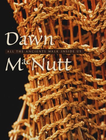 9780888714411: Dawn Macnutt: All the Ancients Walk Inside Us