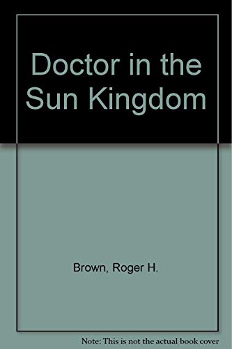 Imagen de archivo de Doctor in the Sun kingdom a la venta por Bookmans