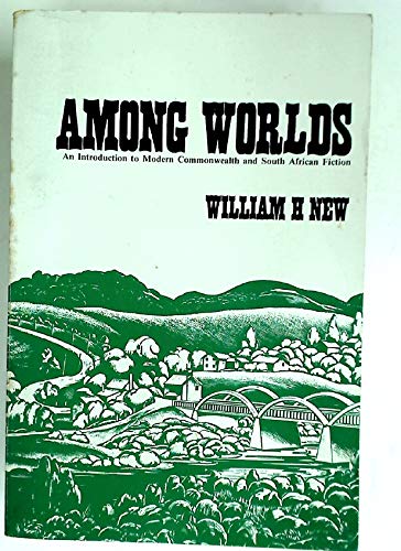 Imagen de archivo de Among worlds: An introduction to modern Commonwealth and South African fiction a la venta por Alexander Books (ABAC/ILAB)