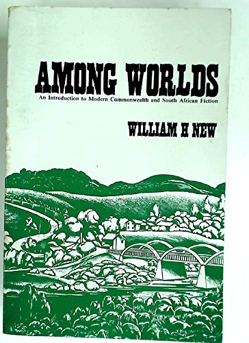 9780888780393: Among Worlds: An Introduction to Modern Commonwealth and South African Fiction
