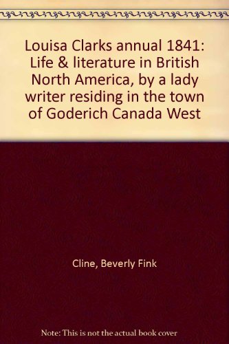 Stock image for Louisa Clark's Annual : Life and Literature in British North America for sale by Better World Books