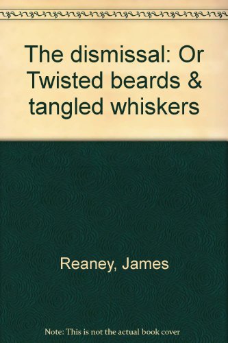 Stock image for The dismissal : Or Twisted Beards & Tangled Whiskers for sale by M. W. Cramer Rare and Out Of Print Books