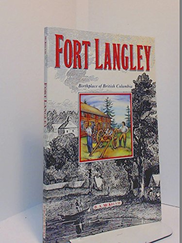 Imagen de archivo de Fort Langley: Birthplace of B C a la venta por ThriftBooks-Atlanta