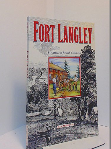 Stock image for Fort Langley: Birthplace of B C for sale by Half Price Books Inc.