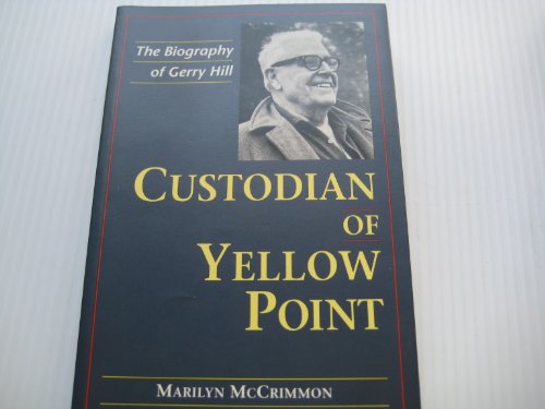 Stock image for Custodian of Yellow Point : A Biography of Gerry Hill for sale by Antiquarius Booksellers