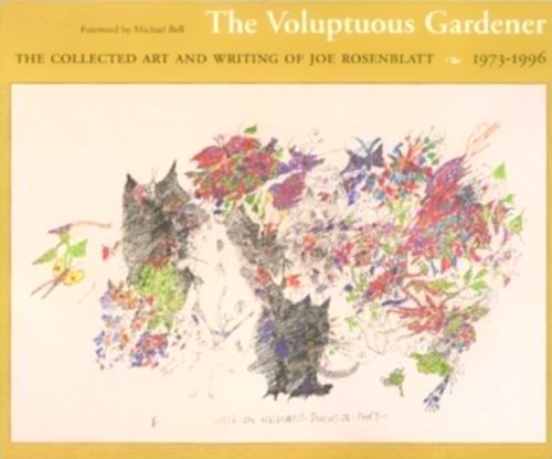 Voluptuous Gardener: The Collected Art Writing of Joe Rosenblatt, 1973-1996