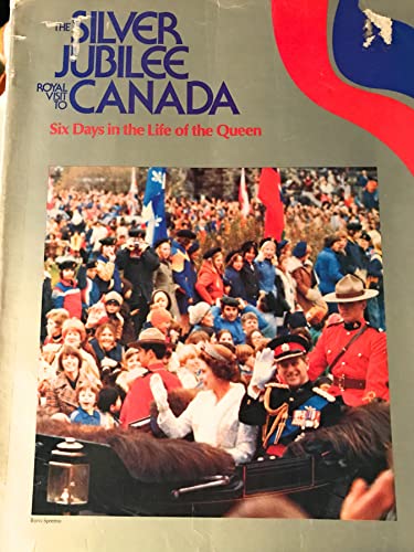 Stock image for The Silver Jubilee Royal Visit to Canada- Six Days in the Life of the Queen for sale by Bay Used Books