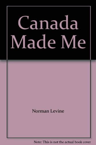 Stock image for Canada Made Me for sale by Alexander Books (ABAC/ILAB)