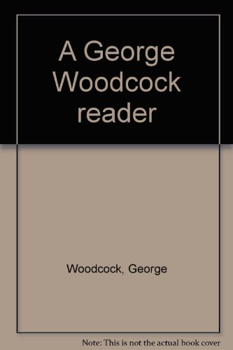 Imagen de archivo de George Woodcock Reader a la venta por FITZ BOOKS AND WAFFLES
