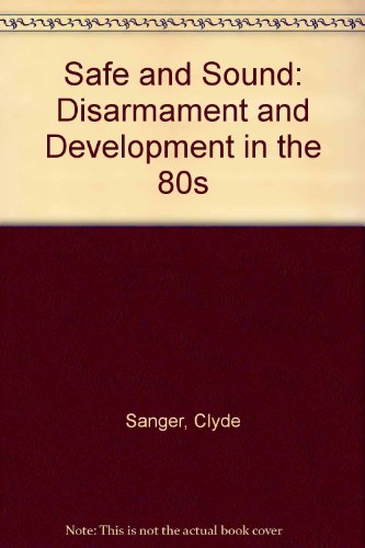 Beispielbild fr Safe and Sound: Disarmament and Development in the 80s zum Verkauf von ! Turtle Creek Books  !