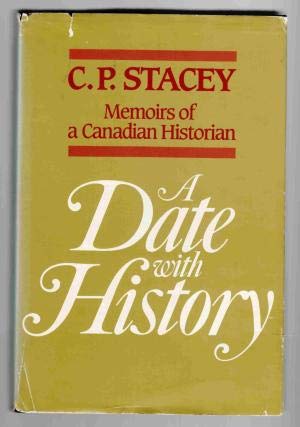 Imagen de archivo de A Date with History: Memoirs of a Canadian Historian. a la venta por John M. Gram