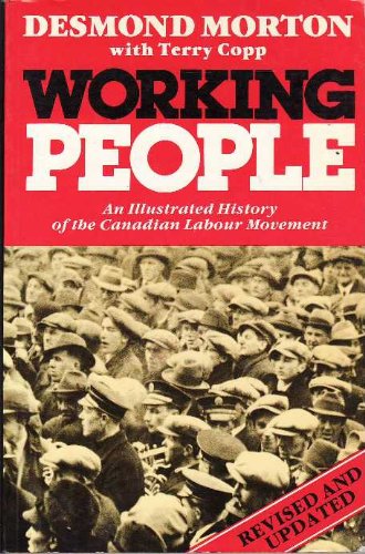 Imagen de archivo de Working People; An Illustrated History of the Canadian Labour Movement a la venta por Books on the Web
