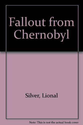 Beispielbild fr Fallout From Chernobyl zum Verkauf von M. W. Cramer Rare and Out Of Print Books